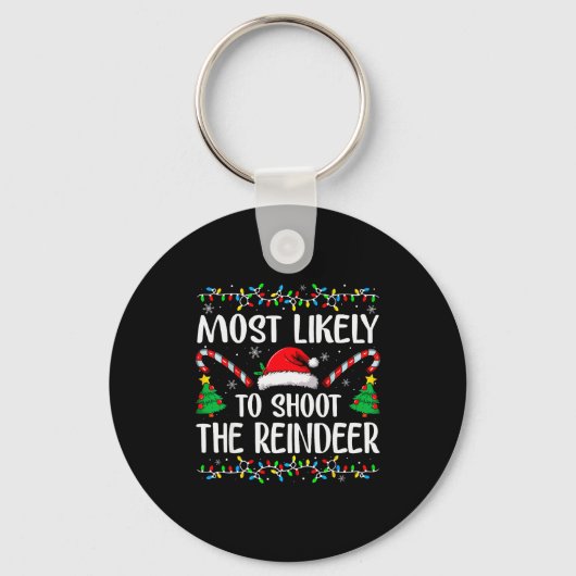 Most Likely To Shoot The Reindeer Funny Matching C Sleutelhanger (Voorkant)