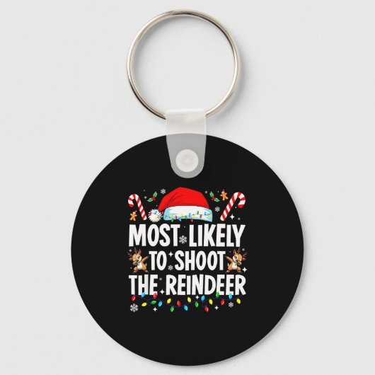Most Likely To Shoot The Reindeer Funny Matching C Sleutelhanger (Voorkant)