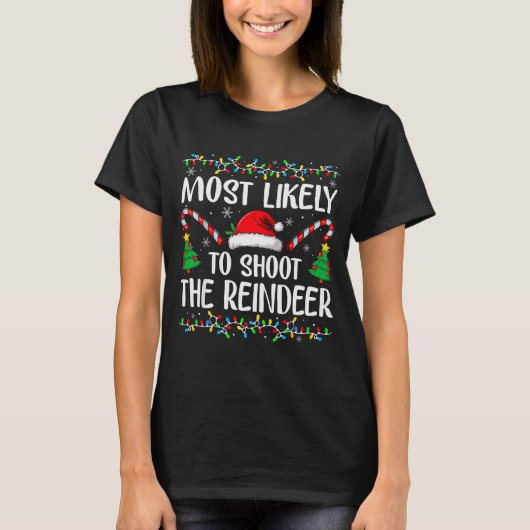 Most Likely To Shoot The Reindeer Funny Matching C T-shirt (Voorkant)