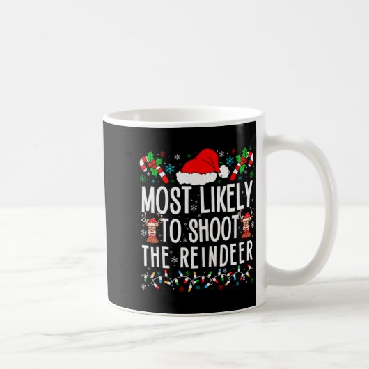 Most Likely To Shoot The Reindeer Funny Matching F Koffiemok (Rechts)
