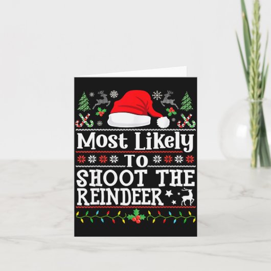 Most Likely To Shoot The Reindeer- Hunting Christm Kaart (Voorkant)