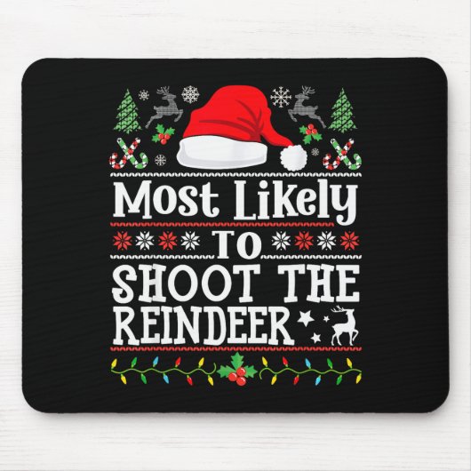Most Likely To Shoot The Reindeer- Hunting Christm Muismat (Voorkant)