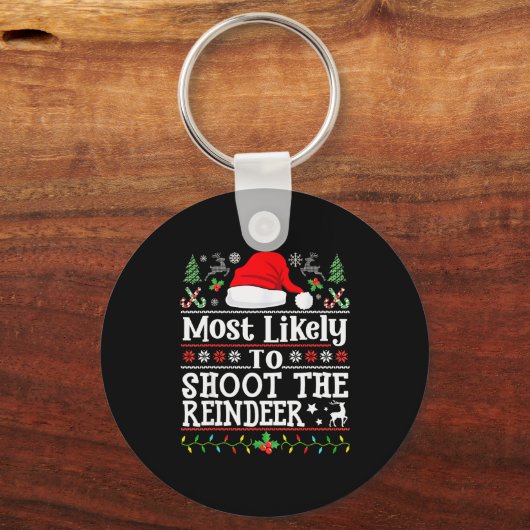Most Likely To Shoot The Reindeer- Hunting Christm Sleutelhanger (Voorkant)