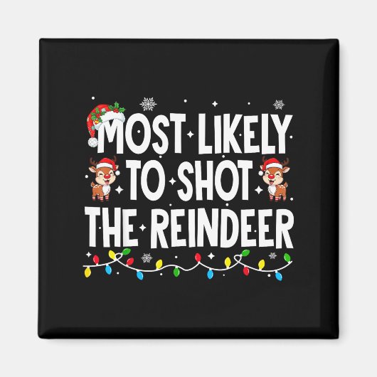 Most Likely To Shoot The Reindeer Xmas Family Matc Magneet (Voorkant)