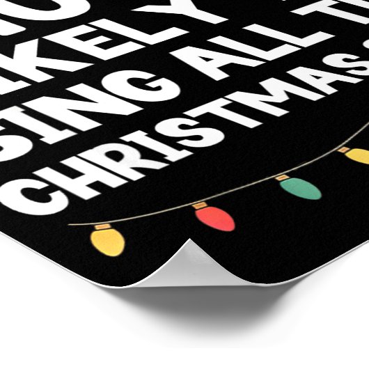 Most Likely To Sing All The Christmas Songs Funny Poster (Hoek)