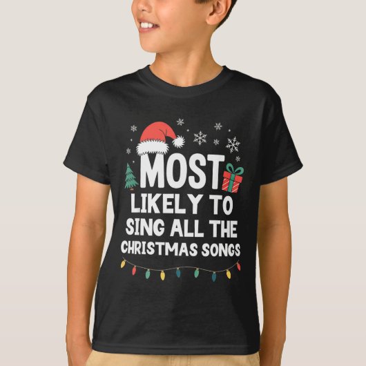 Most Likely To Sing All The Christmas Songs Funny T-shirt (Voorkant)
