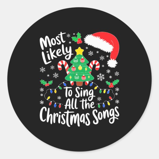 Most Likely To Sing All The Christmas Songs Shirt  Ronde Sticker (Voorkant)