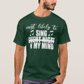 Most likely to sing silent night in my mind Funny  T-shirt (Voorkant)