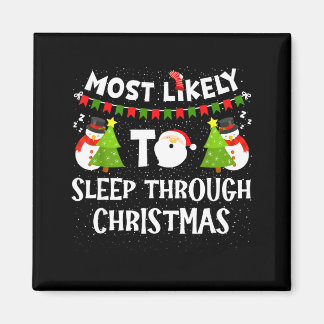 Most Likely To Sleep Through Christmas Family Matc Magneet