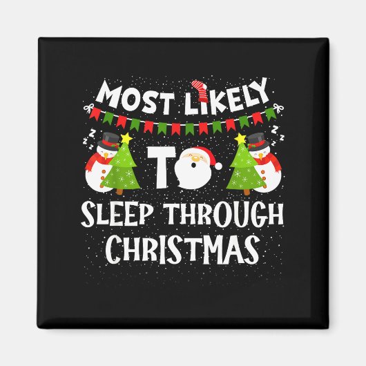 Most Likely To Sleep Through Christmas Family Matc Magneet (Voorkant)