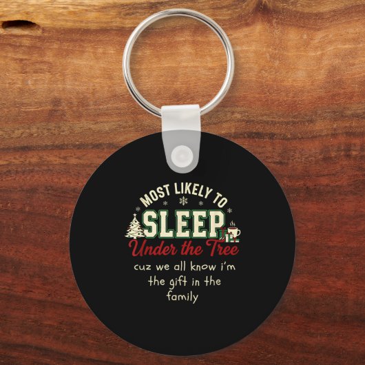 Most Likely To Sleep Under The Tree Cuz I'm A Gift Sleutelhanger (Voorkant)
