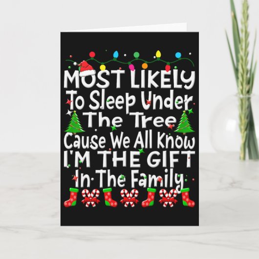 Most Likely To Sleep Under The Tree I'm The Gift C Kaart (Voorkant)