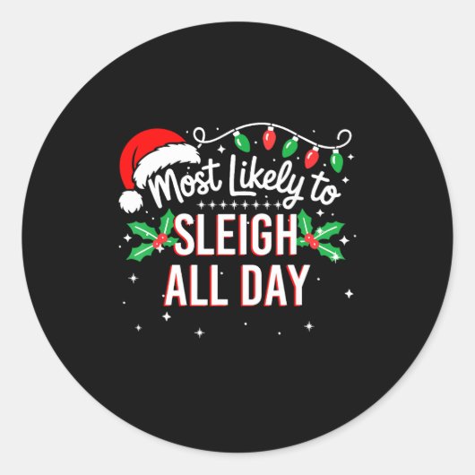 Most Likely To Sleigh All Day Funny Xmas  Ronde Sticker (Voorkant)