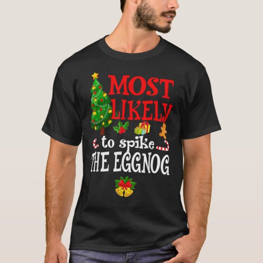 Most Likely To Spike The Eggnog Holidays T-shirt (Voorkant)