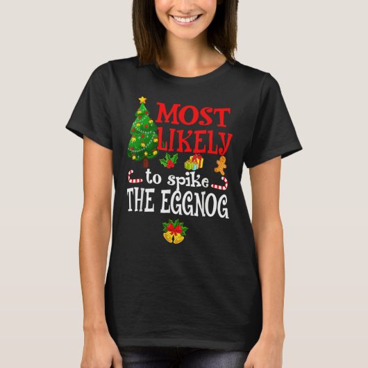 Most Likely To Spike The Eggnog Holidays T-shirt (Voorkant)