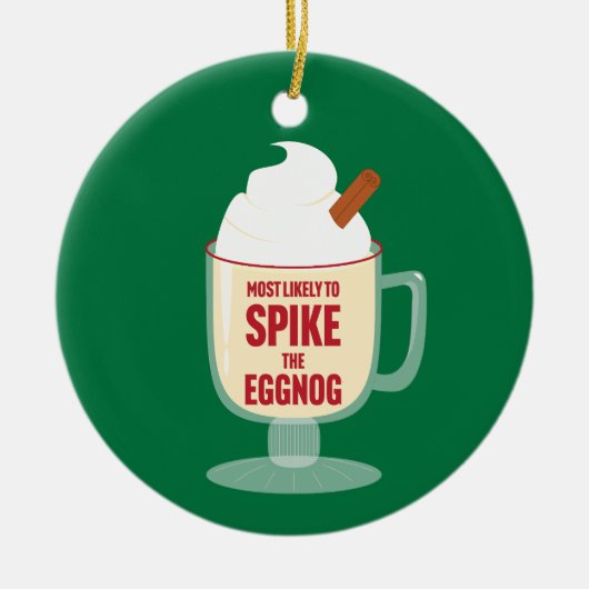 Most Likely to Spike the Eggnog Keramisch Ornament (Voorkant)