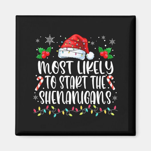 Most Likely To Start All The Shenanigans Family Ch Magneet (Voorkant)