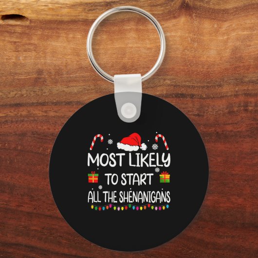 Most Likely To Start All The Shenanigans Family Ch Sleutelhanger (Voorkant)