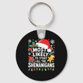Most Likely To Start All The Shenanigans Shirt Chr Sleutelhanger (Voorkant)