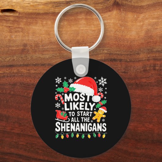 Most Likely To Start All The Shenanigans Shirt Chr Sleutelhanger (Voorkant)