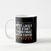 Most Likely To Start Christmas With Coffee Family Koffiemok (Links)