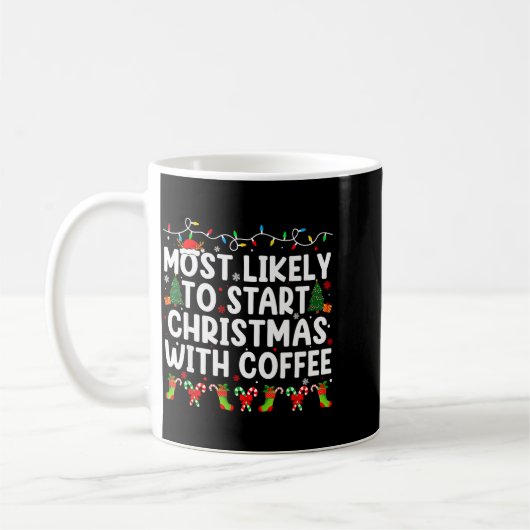 Most Likely To Start Christmas With Coffee Family Koffiemok (Links)
