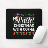 Most Likely To Start Christmas With Coffee Family Muismat (Met muis)