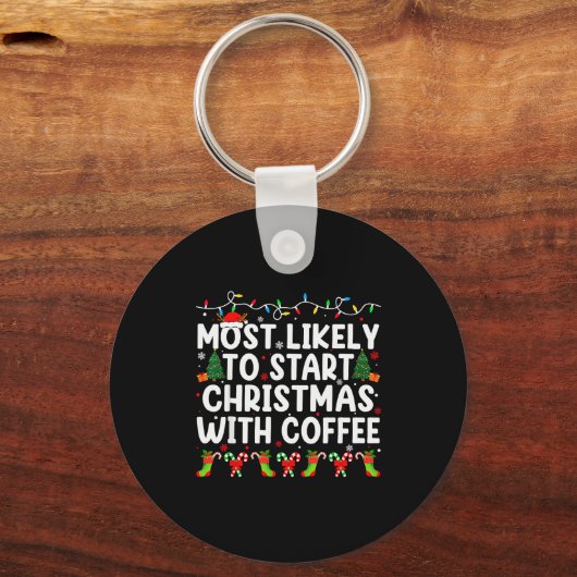 Most Likely To Start Christmas With Coffee Family  Sleutelhanger (Voorkant)