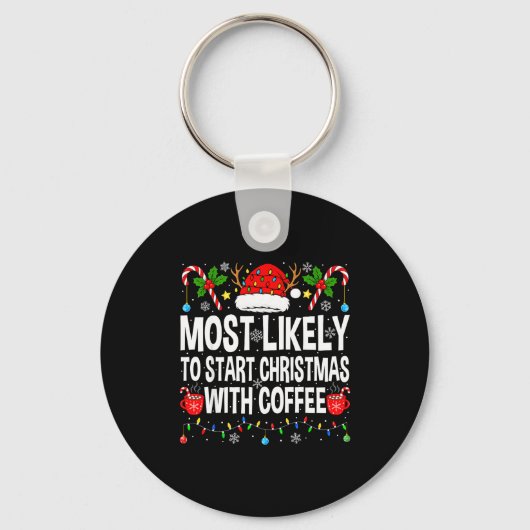 Most Likely To Start Christmas With Coffee Family  Sleutelhanger (Voorkant)