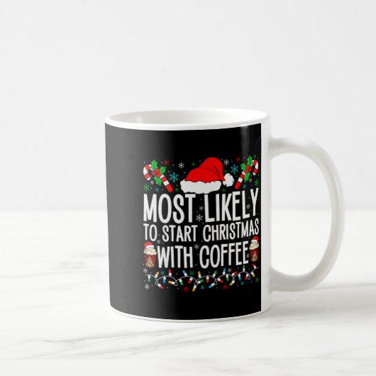 Most Likely To Start Christmas With Coffee Funny F Koffiemok (Rechts)