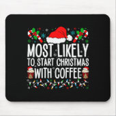 Most Likely To Start Christmas With Coffee Funny F Muismat (Voorkant)