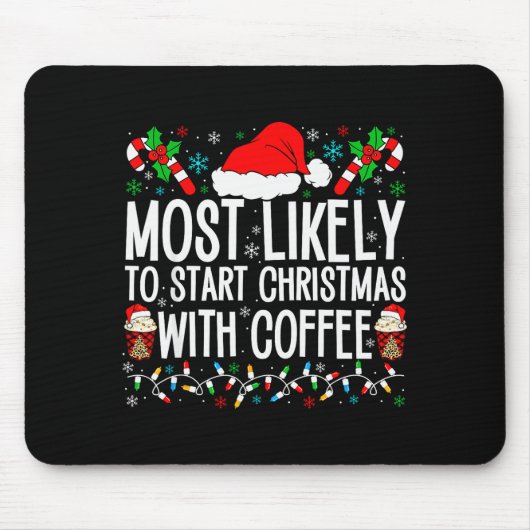 Most Likely To Start Christmas With Coffee Funny F Muismat (Voorkant)