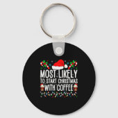 Most Likely To Start Christmas With Coffee Funny F Sleutelhanger (Voorkant)
