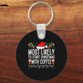 Most Likely To Start Christmas With Coffee Funny F Sleutelhanger (Voorkant)