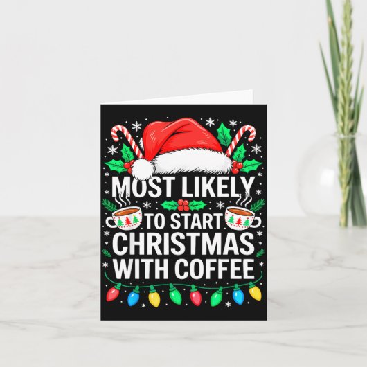 Most Likely To Start Christmas With Coffee Shirt F Kaart (Voorkant)