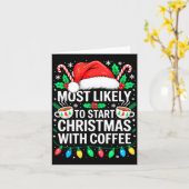 Most Likely To Start Christmas With Coffee Shirt F Kaart (Gele Bloem)