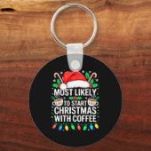 Most Likely To Start Christmas With Coffee Shirt F Sleutelhanger (Voorkant)
