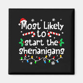 Most Likely To Start The Shenanigans C-hristmas Ma Magneet (Voorkant)