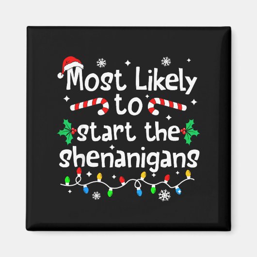 Most Likely To Start The Shenanigans C-hristmas Ma Magneet (Voorkant)