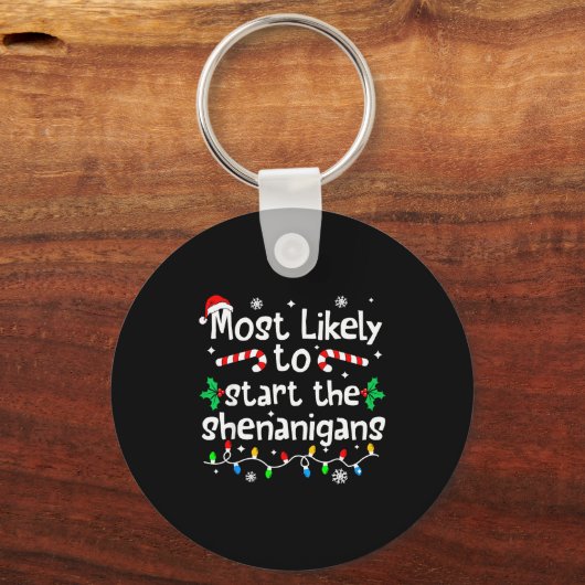 Most Likely To Start The Shenanigans C-hristmas Ma Sleutelhanger (Voorkant)