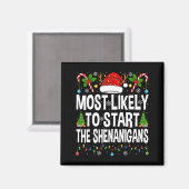 Most Likely To Start The Shenanigans Xmas Matching Magneet (Voorkant / Achterkant)
