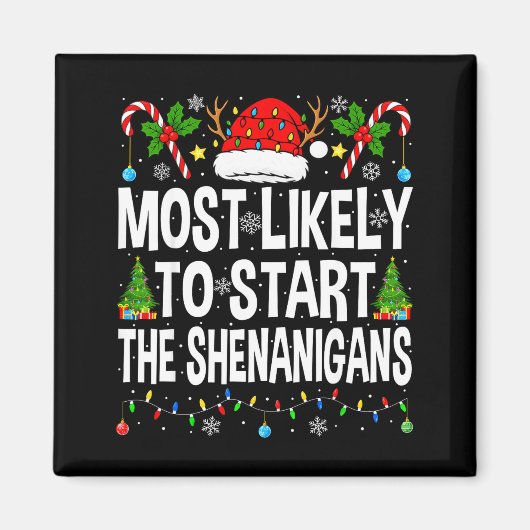 Most Likely To Start The Shenanigans Xmas Matching Magneet (Voorkant)