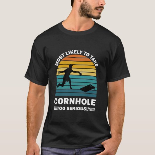 Most Likely To Take Cornhole Too Seriously T-shirt (Voorkant)