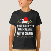 Most Likely To Take Creatine With Santa  T-shirt (Voorkant)