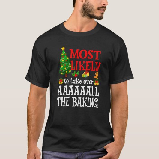 Most Likely To Take Over AAAAAALL The Baking Holi T-shirt (Voorkant)