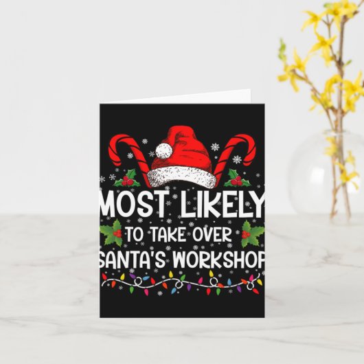 Most Likely To Take Over Santas Workshop Xmas  Kaart (Gele Bloem)