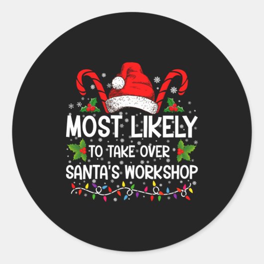 Most Likely To Take Over Santas Workshop Xmas  Ronde Sticker (Voorkant)