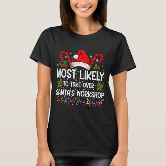 Most Likely To Take Over Santas Workshop Xmas T-shirt (Voorkant)