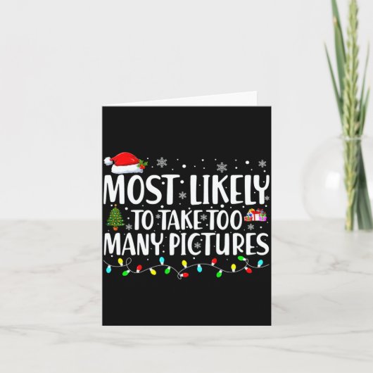 Most Likely To Take Too Many Ctures Christmas Kaart (Voorkant)