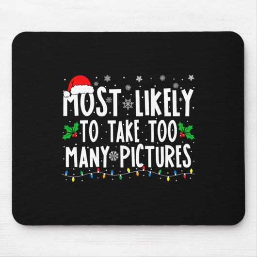 Most Likely To Take Too Many Pictures Fun Christma Muismat (Voorkant)